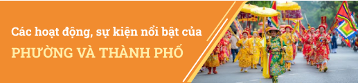 Các hoạt động, sự kiện nổi bật của phường và thành phố